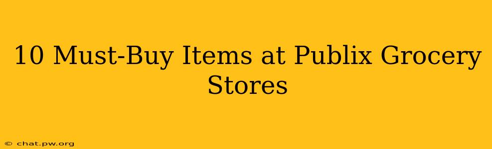 10 Must-Buy Items at Publix Grocery Stores