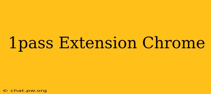 1pass Extension Chrome