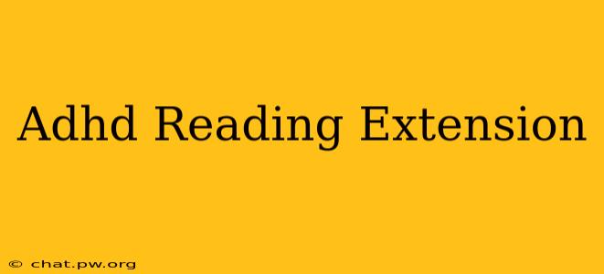 Adhd Reading Extension