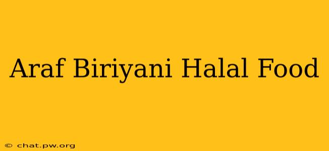 Araf Biriyani Halal Food