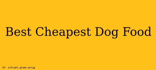 Best Cheapest Dog Food