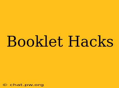 Booklet Hacks