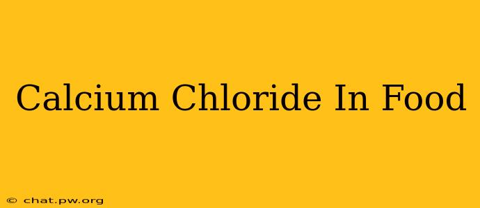 Calcium Chloride In Food