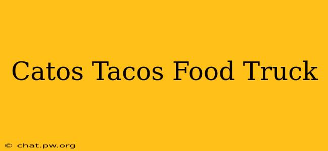 Catos Tacos Food Truck