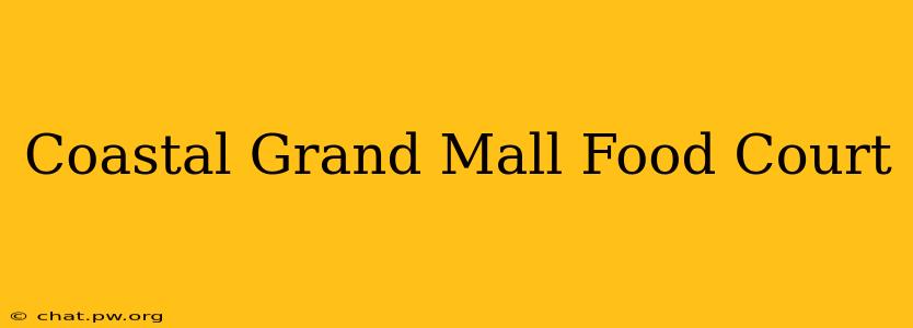 Coastal Grand Mall Food Court