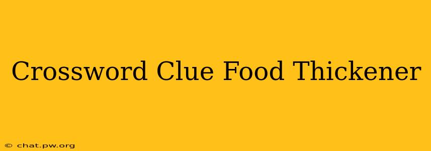 Crossword Clue Food Thickener