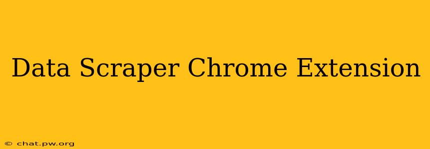 Data Scraper Chrome Extension