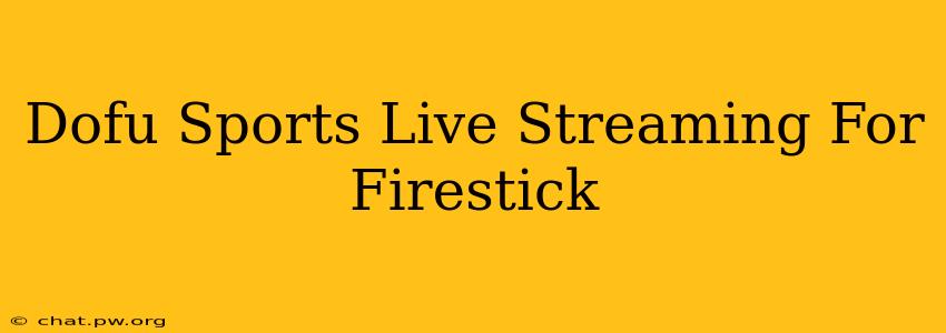 Dofu Sports Live Streaming For Firestick