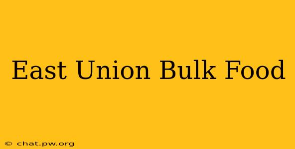 East Union Bulk Food