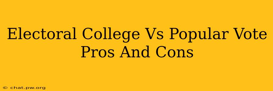 Electoral College Vs Popular Vote Pros And Cons