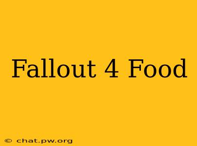 Fallout 4 Food