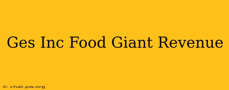 Ges Inc Food Giant Revenue