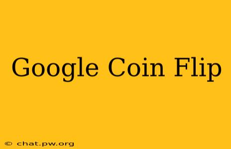 Google Coin Flip