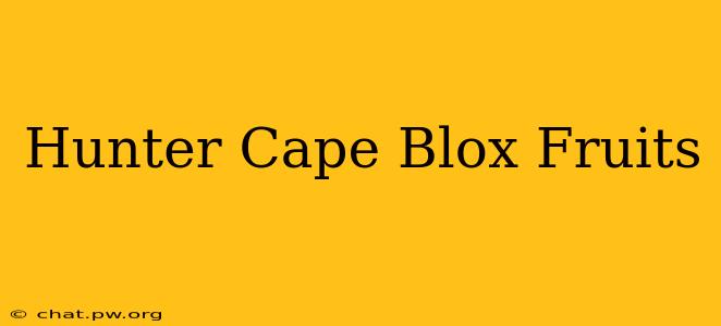 Hunter Cape Blox Fruits