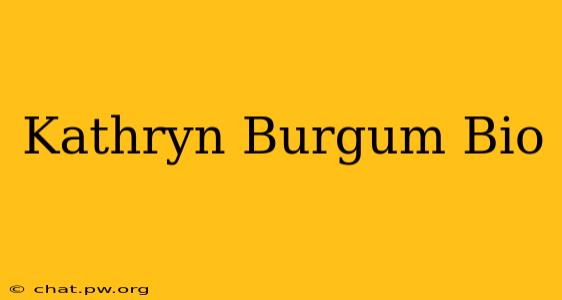 Kathryn Burgum Bio