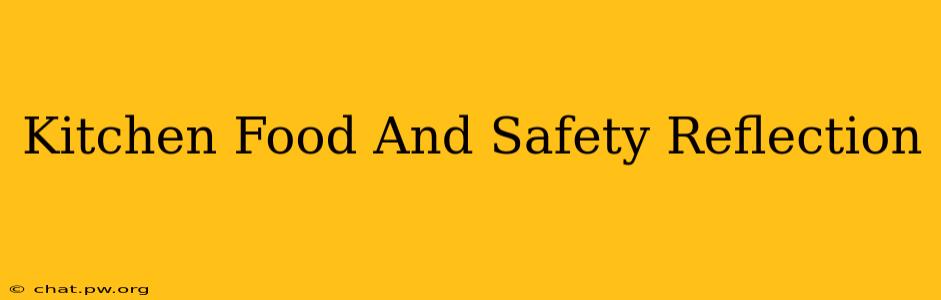 Kitchen Food And Safety Reflection