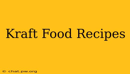 Kraft Food Recipes