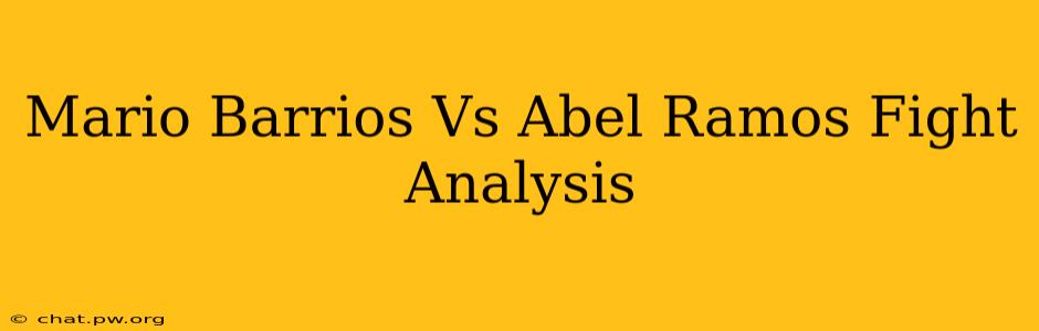 Mario Barrios Vs Abel Ramos Fight Analysis