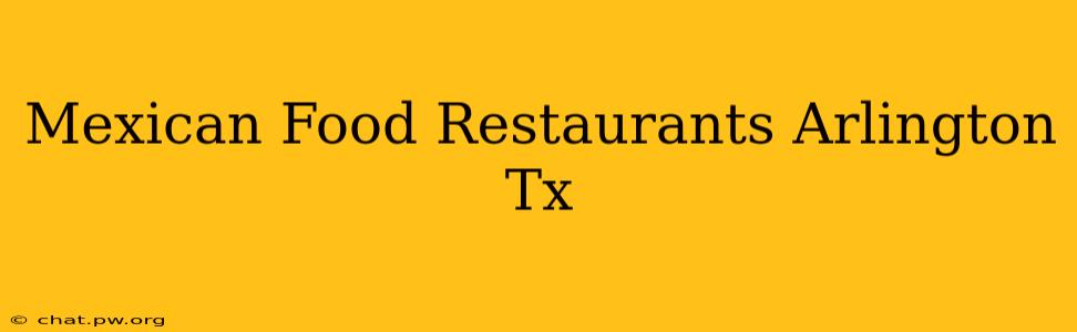 Mexican Food Restaurants Arlington Tx