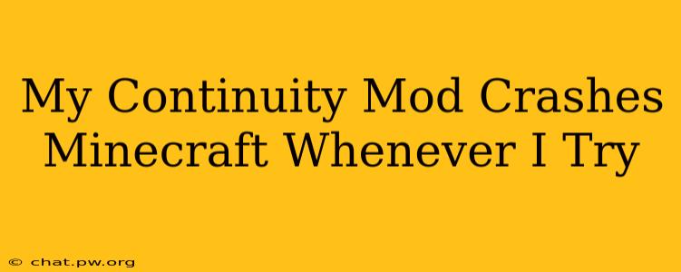 My Continuity Mod Crashes Minecraft Whenever I Try