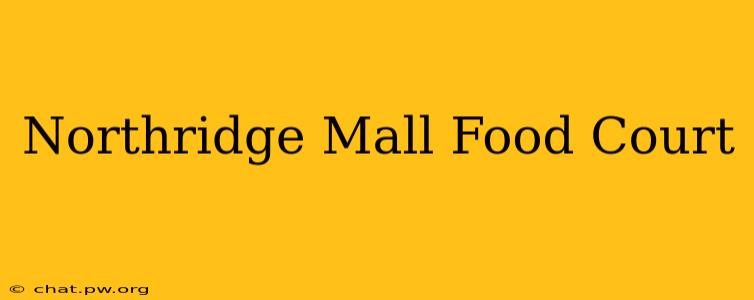 Northridge Mall Food Court