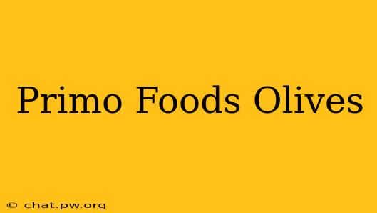 Primo Foods Olives