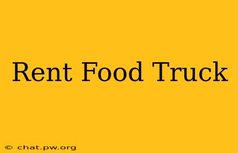 Rent Food Truck