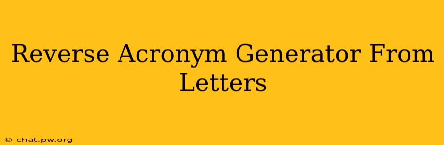 Reverse Acronym Generator From Letters