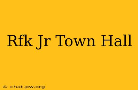 Rfk Jr Town Hall