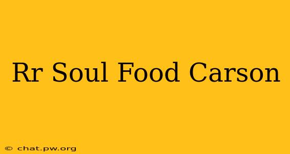 Rr Soul Food Carson