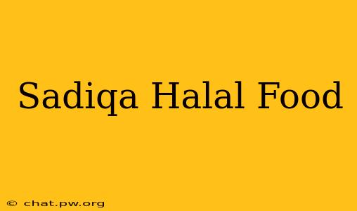 Sadiqa Halal Food