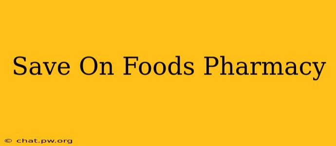 Save On Foods Pharmacy