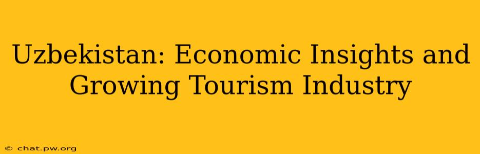 Uzbekistan: Economic Insights and Growing Tourism Industry