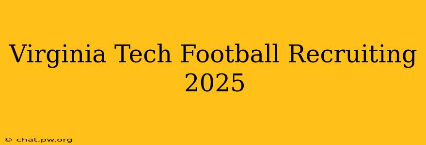 Virginia Tech Football Recruiting 2025