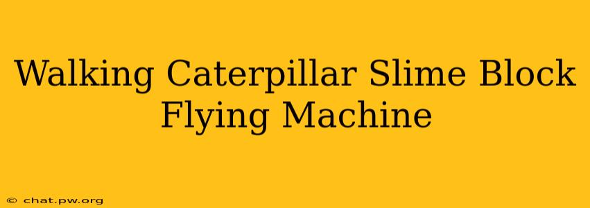 Walking Caterpillar Slime Block Flying Machine