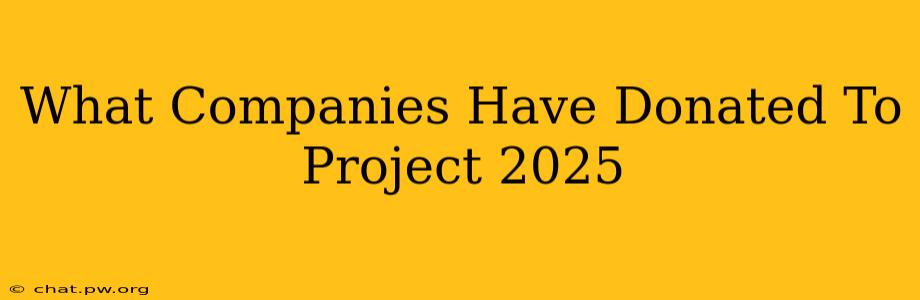 What Companies Have Donated To Project 2025