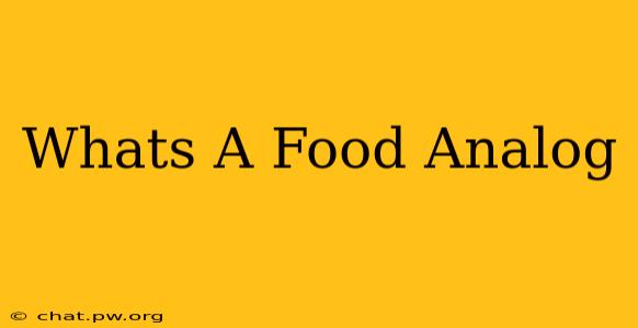 Whats A Food Analog