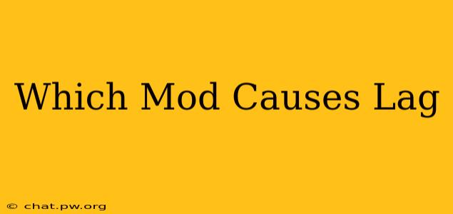 Which Mod Causes Lag