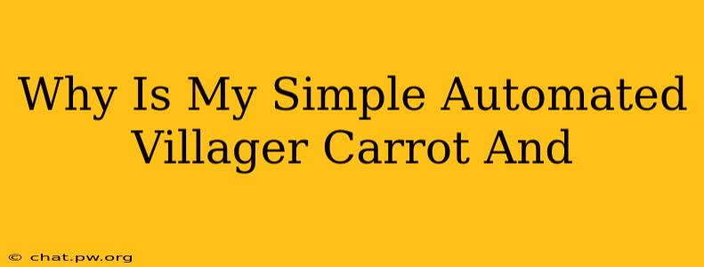 Why Is My Simple Automated Villager Carrot And