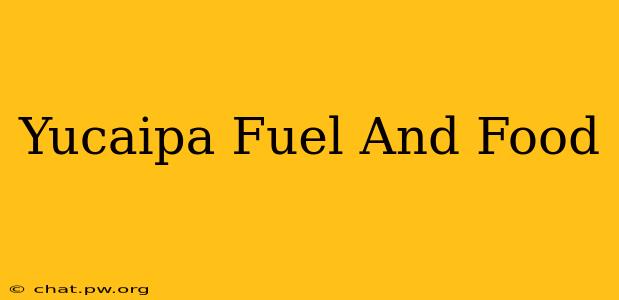 Yucaipa Fuel And Food